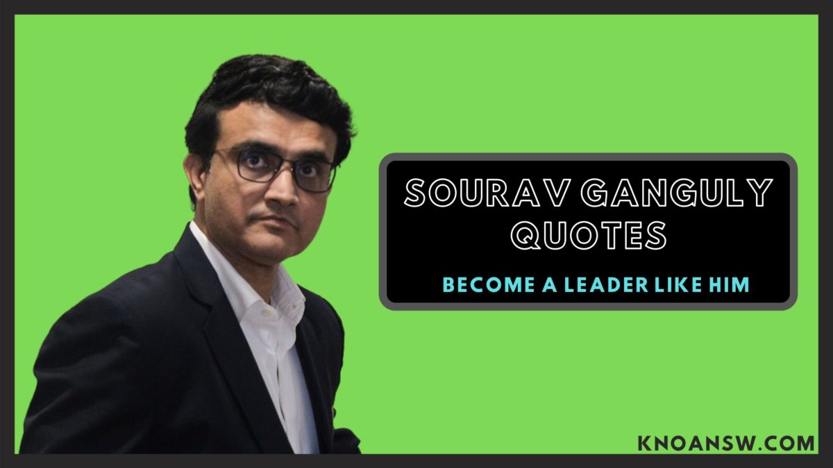 Sourav Ganguly Quotes To Become A Leader Like Him