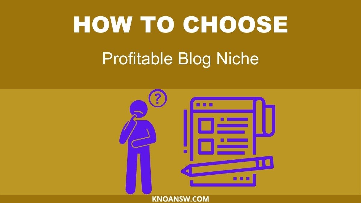 How to Choose a Best & Profitable Blog Niche to Start a Blog?