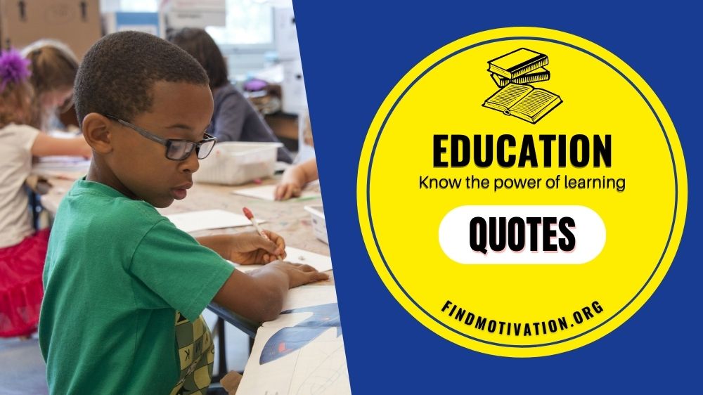 Best Education Quotes to know the power of learning